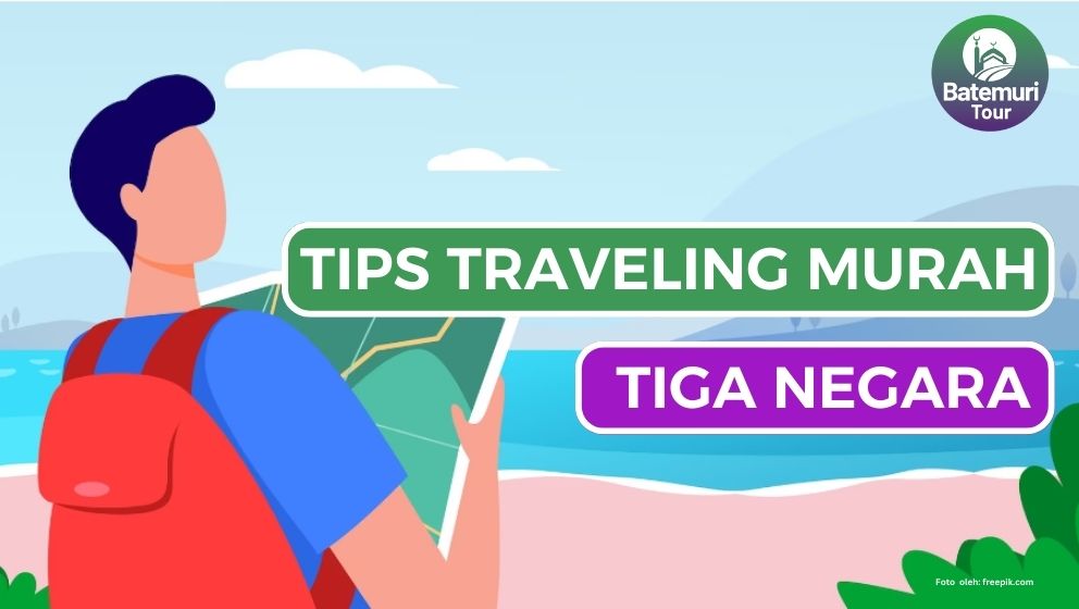 Wow !!! Kamu Bisa Traveling Tiga Negara Dengan Budged Dibawah 5 Juta